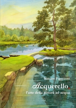 Paperback Acquerello, l'arte della pittura ad acqua [Italian] Book