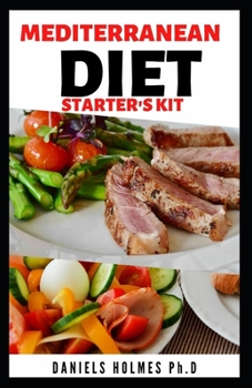 Paperback Mediterranean Diet Starter's Kit: Easy and Healthy Recipes including Meal Plan, Food list, Menu Prep and Tips for Success Book