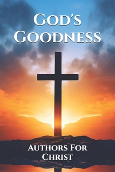 Paperback God's Goodness: Authors For Christ Book
