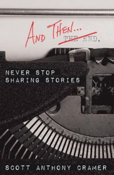 Hardcover And Then . . .: Never Stop Sharing Stories Book