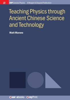 Paperback Teaching Physics through Ancient Chinese Science and Technology Book