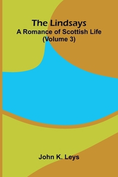 The Lindsays: A romance of Scottish life (Complet, Volume 1, 2 & 3 of 3)
