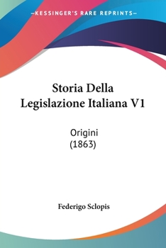 Paperback Storia Della Legislazione Italiana V1: Origini (1863) [Italian] Book