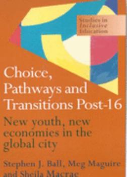 Paperback Choice, Pathways and Transitions Post-16: New Youth, New Economies in the Global City Book
