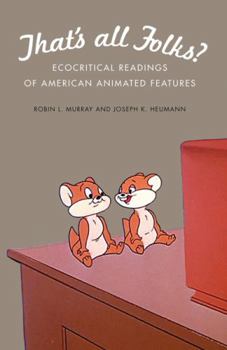 Hardcover That's All Folks?: Ecocritical Readings of American Animated Features Book