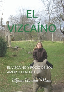 Paperback El Vizcaíno: El Vizcaíno Y Rocío de Sol; Amor O Lealtad [Spanish] Book