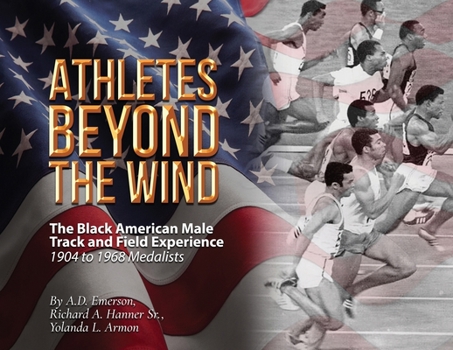 Paperback Athletes Beyond The Wind - The Black American Male Track and Field Experience Book