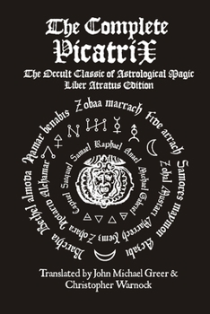 Paperback The Complete Picatrix: The Occult Classic of Astrological Magic Liber Atratus Edition Book