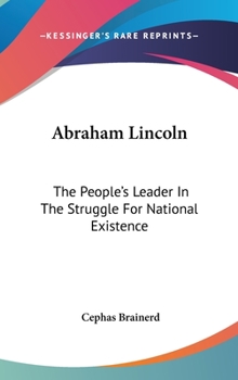 Hardcover Abraham Lincoln: The People's Leader in the Struggle for National Existence Book