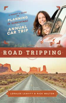 Paperback Road Tripping: A Parent's Guide to Planning and Surviving the Annual Car Trip Book