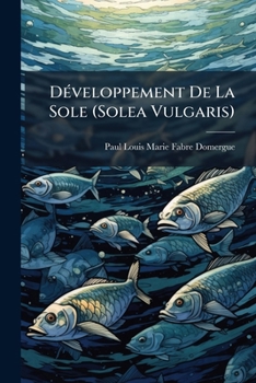 Paperback Développement De La Sole (Solea Vulgaris): Introduction À L'étude De La Pisciculture Marine [French] Book