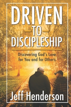 Paperback Driven to Discipleship: Discovering God's Love for You and for Others Book