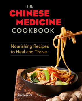 Paperback The Chinese Medicine Cookbook: Nourishing Recipes to Heal and Thrive Book