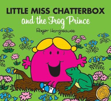 Paperback Little Miss Chatterbox and the Frog Prince Book