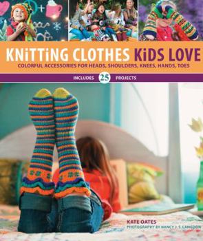 Spiral-bound Knitting Clothes Kids Love: Colorful Accessories for Heads, Shoulders, Knees, Hands, Toes Book