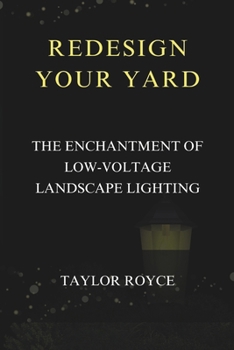 Redesign Your Yard: The Enchantment of Low-Voltage Landscape Lighting (Technology Insights)