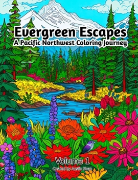 Evergreen Escapes: A Pacific Northwest Coloring Journey: Volume 1