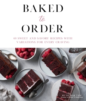 Paperback Baked to Order: 60 Sweet and Savory Recipes with Variations for Every Craving Book