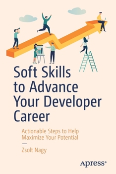 Paperback Soft Skills to Advance Your Developer Career: Actionable Steps to Help Maximize Your Potential Book
