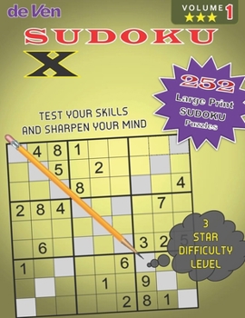Paperback 252 Sudoku X Puzzles *** 3 Star Level - Test Your Skills - Sharpen Your Mind Volume 1: Enjoy your large print sudoku puzzles with answers in the back. Book