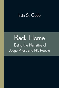 Paperback Back Home; Being the Narrative of Judge Priest and His People Book
