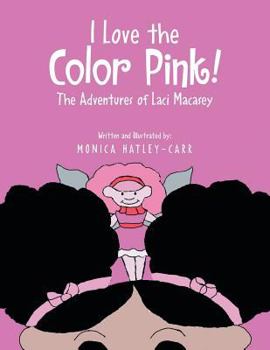 I Love the Color Pink!: The Adventures of Laci Macasey
