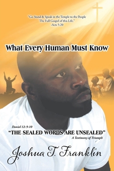 Paperback What Every Human Must Know: A Testimony of Triumph Book