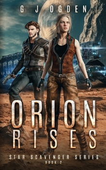 Orion Rises - Book #2 of the Star Scavengers