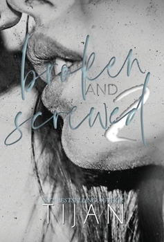 Broken and Screwed 2 - Book #2 of the Broken and Screwed