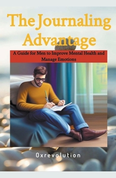 Paperback Journaling Advantage: A Guide for Men to Improve Mental Health and Manage Emotions Book