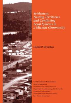 Settlement, Nesting Territories and Conflicting Legal Systems in a Micmac Community: Vol. # 89 (Volume 89) - Book  of the Yale University Publications in Anthropology