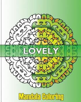 Paperback Lovely Mandala Coloring: 50 Unique Mandala Designs, Fun & Funky Coloring Book Treasury, Arts Fashion and Perfect for Coloring & Sketching Book