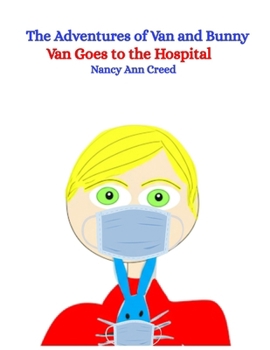 Paperback The Adventures of Van and Bunny: Van Goes to the Hospital Book
