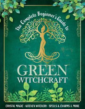 Hardcover The Complete Beginner's Guide to Green Witchcraft Book