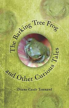 Hardcover The Barking Tree Frog: And Other Curious Tales Book