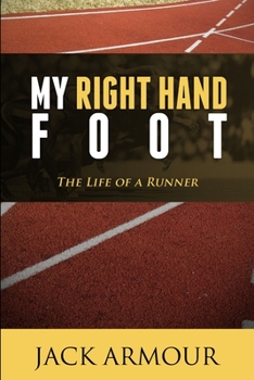 Paperback My Right Hand Foot: The Life of a Runner Book