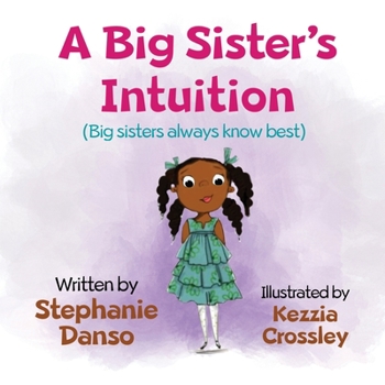 Paperback A Big Sister's Intuition: Big sisters always know best Book