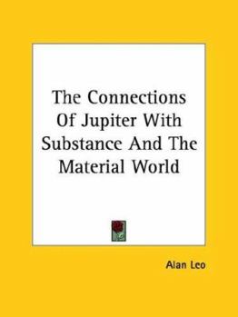 Paperback The Connections Of Jupiter With Substance And The Material World Book