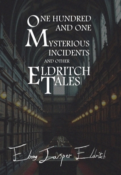 Hardcover One Hundred and One Mysterious Incidents and other Eldritch Tales - Hardcover Edition Book