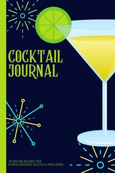 Cocktail Journal: Cocktail Recipe Journal - A Place To Record Your Favorite Mixed Drinks Cocktail Log Book
