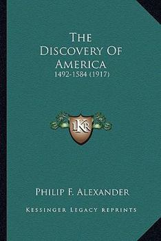 Paperback The Discovery Of America: 1492-1584 (1917) Book