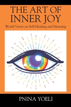 Paperback The Art of Inner Joy: World Views on Self-Healing and Meaning Book