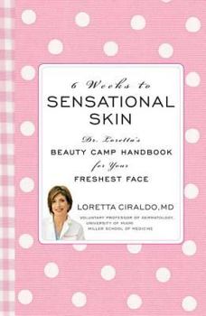Hardcover 6 Weeks to Sensational Skin: Dr. Loretta's Beauty Camp Handbook for Your Freshest Face Book