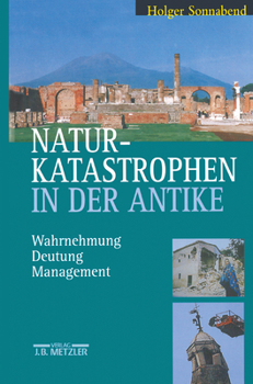 Hardcover Naturkatastrophen in Der Antike: Wahrnehmung - Deutung - Management [German] Book