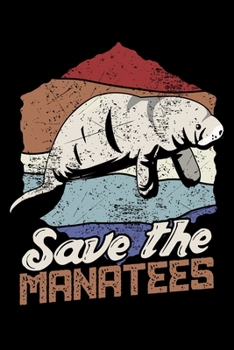 Paperback Save the Manatees: Save the Sea Cow Manatee Sea Potatoes Lined Notebook Journal Diary 6x9 Book