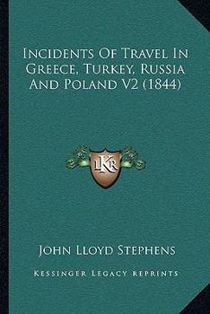 Paperback Incidents of Travel in Greece, Turkey, Russia and Poland V2 (1844) Book