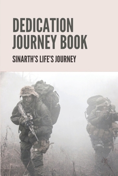 Paperback Dedication Journey Book: Sinarth's Life's Journey: Memor Of War Stories Book