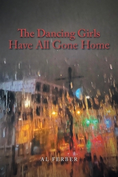 Paperback The Dancing Girls Have All Gone Home Book