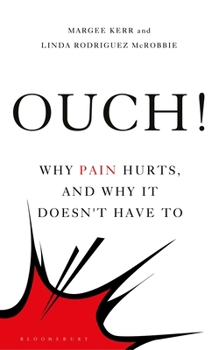 Hardcover Ouch!: Why Pain Hurts, and Why It Doesn't Have to Book