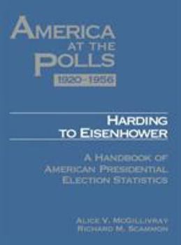 Hardcover Harding to Eisenhower, 1920-1956: A Handbook of American Presidential Election Statistics Book